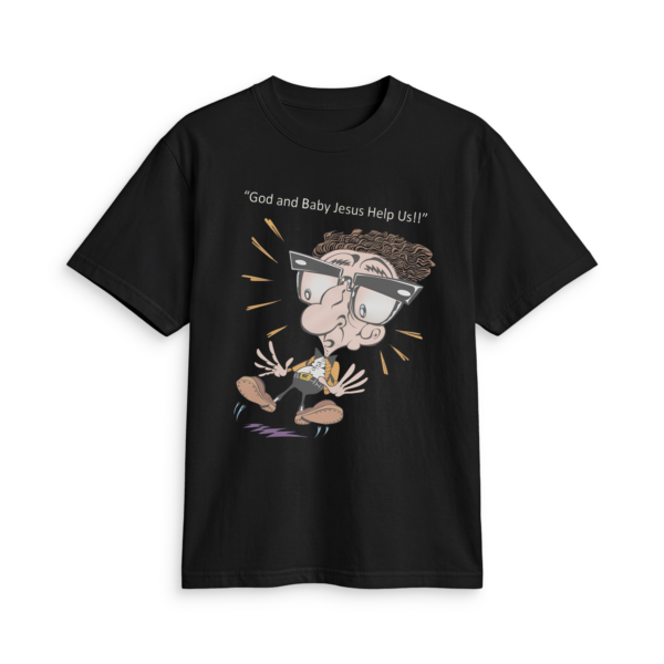 Sol Rosenberg “God and Baby Jesus Help Us” T-Shirt
