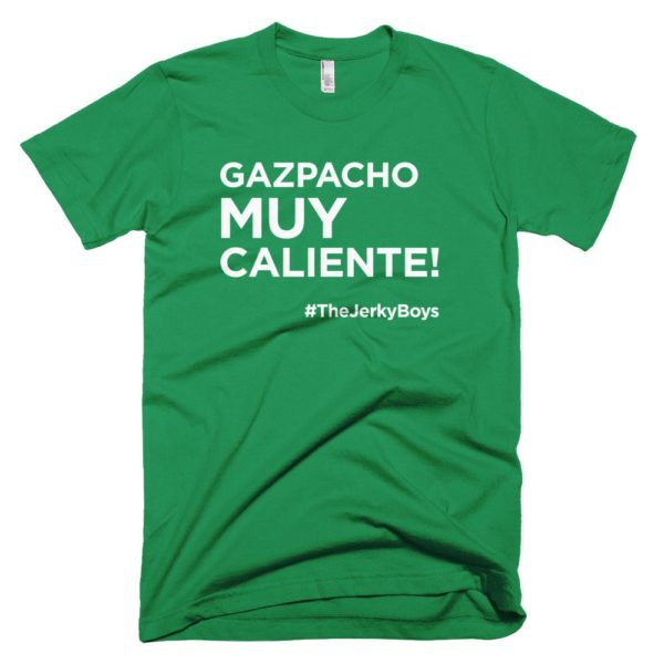 green "Gazpacho muy caliente!" Jerky Boys T-shirt
