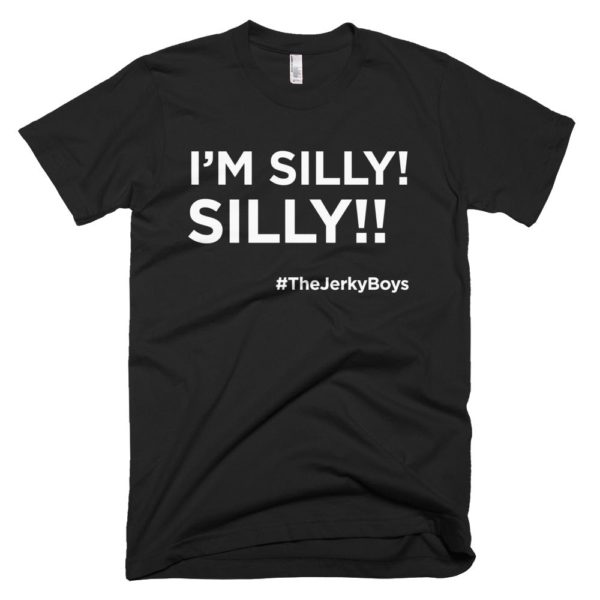 black I'm Silly! Silly!! jerky boys t-shirt