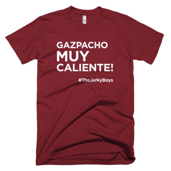 wine red "Gazpacho muy caliente!" Jerky Boys T-shirt