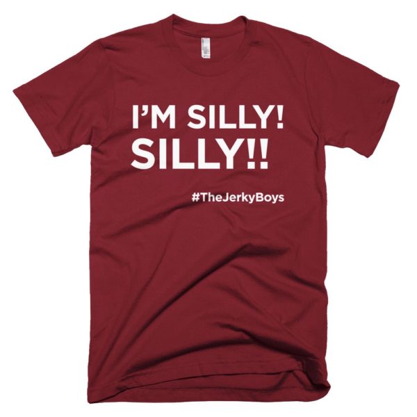 marron I'm Silly! Silly!! jerky boys t-shirt