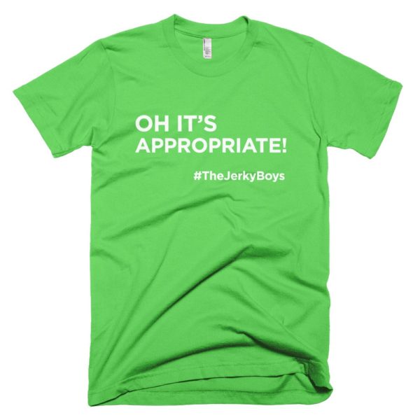 light green "oh it's appropriate!" t-shirt