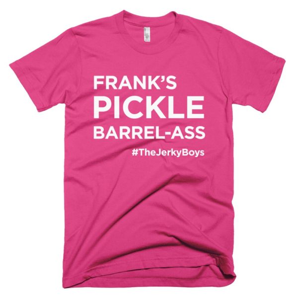 pink "Frank's pickle barrel-ass" T-shirt