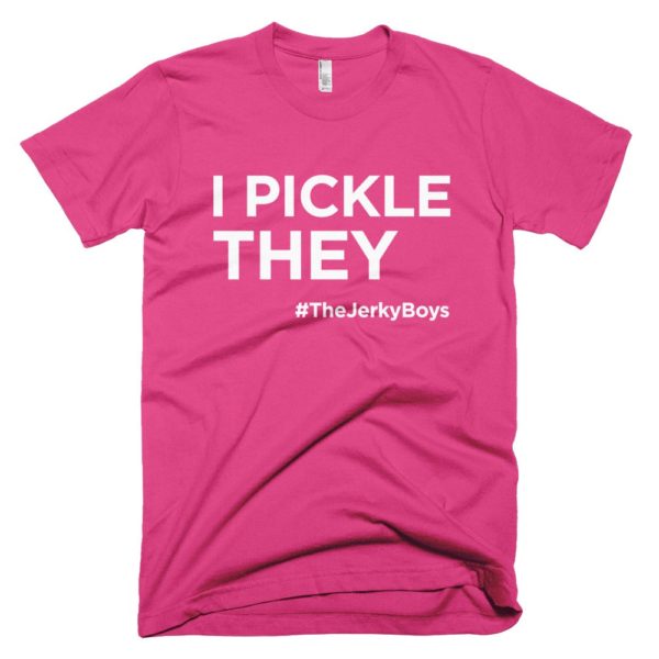 pink "I pickle they" Jerky Boys T-shirt