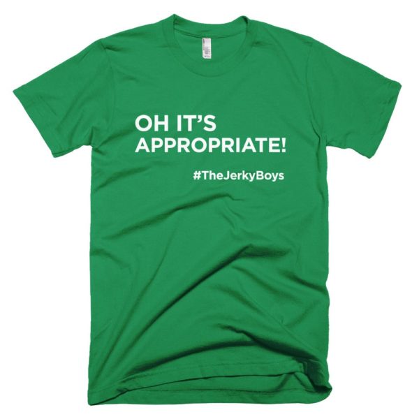 dark green "oh it's appropriate!" t-shirt