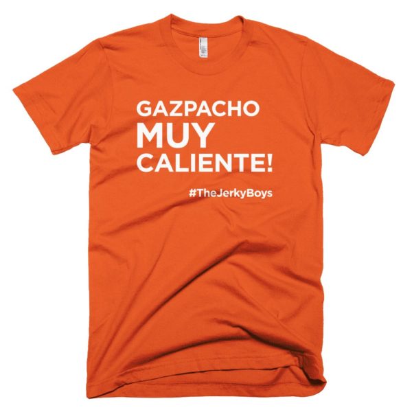 orange "Gazpacho muy caliente!" Jerky Boys T-shirt