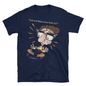 blue "God and Baby Jesus Help Us!!" Sol Rosenberg T-shirt