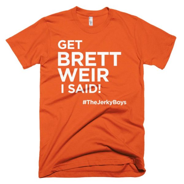 orange "Get Brett Weir I said!" Jerky Boys T-shirt