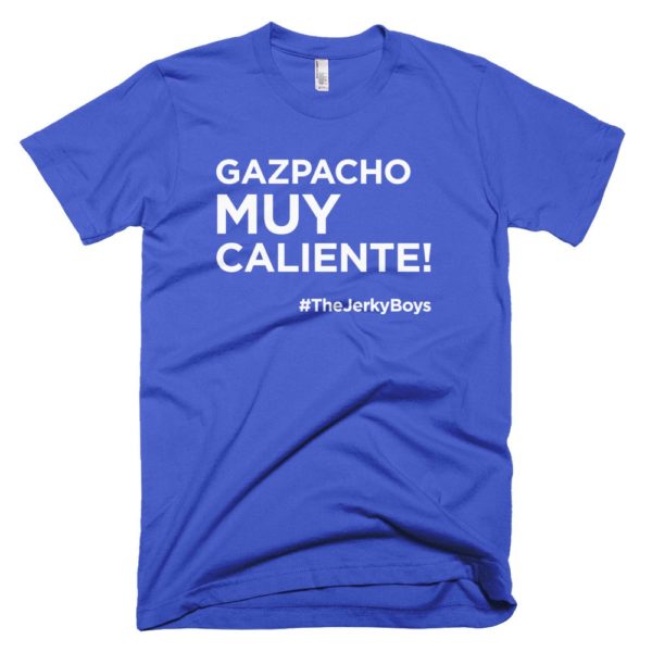 blue "Gazpacho muy caliente!" Jerky Boys T-shirt