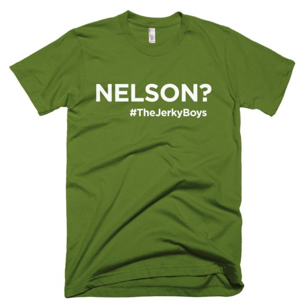 olive green "Nelson?" Jerky Boys T-shirt