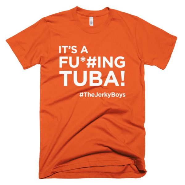 orange "It's a fucking Tuba!" Jerky Boys T-shirt