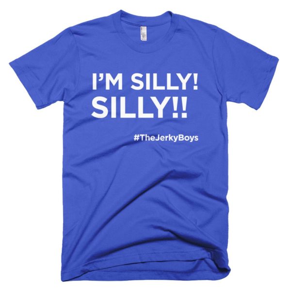 blue I'm Silly! Silly!! jerky boys t-shirt