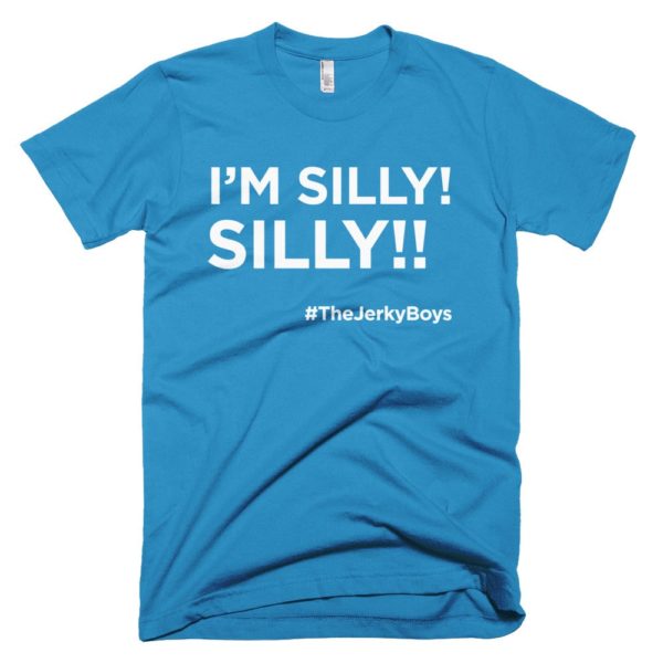 light blue I'm Silly! Silly!! jerky boys t-shirt