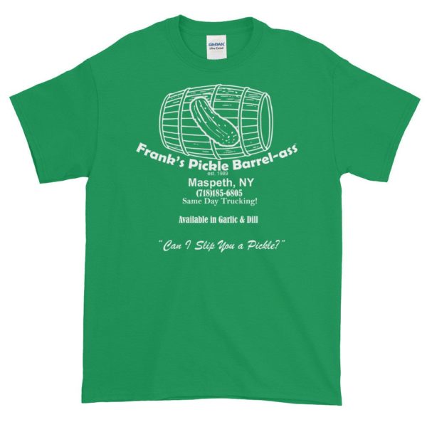 green "Frank's Pickle Barrel-ass" Graphic T-Shirt