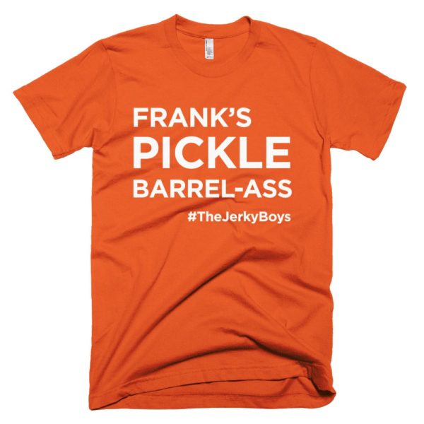 orange "Frank's pickle barrel-ass" T-shirt