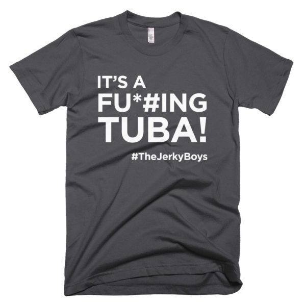 dark gray "It's a fucking Tuba!" Jerky Boys T-shirt