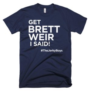 navy blue "Get Brett Weir I said!" Jerky Boys T-shirt