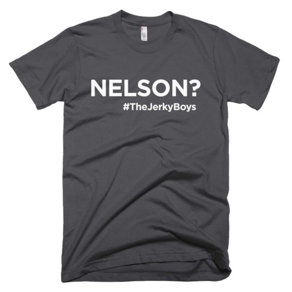 dark gray "Nelson?" Jerky Boys T-shirt