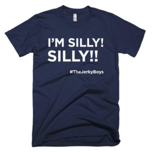 navy blue I'm Silly! Silly!! jerky boys t-shirt