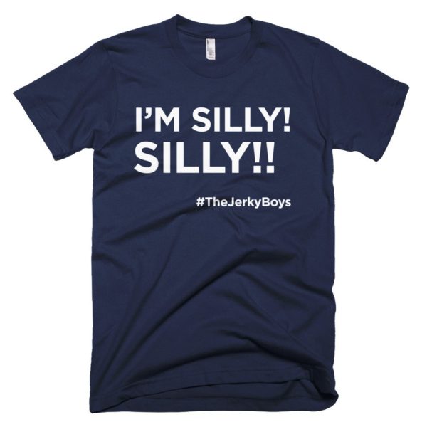 navy blue I'm Silly! Silly!! jerky boys t-shirt