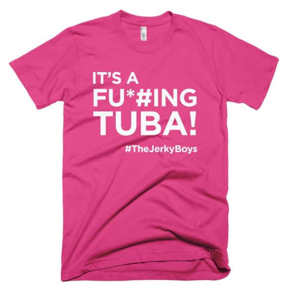 pink "It's a fucking Tuba!" Jerky Boys T-shirt