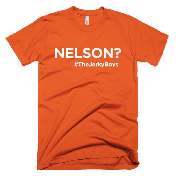 orange "Nelson?" Jerky Boys T-shirt