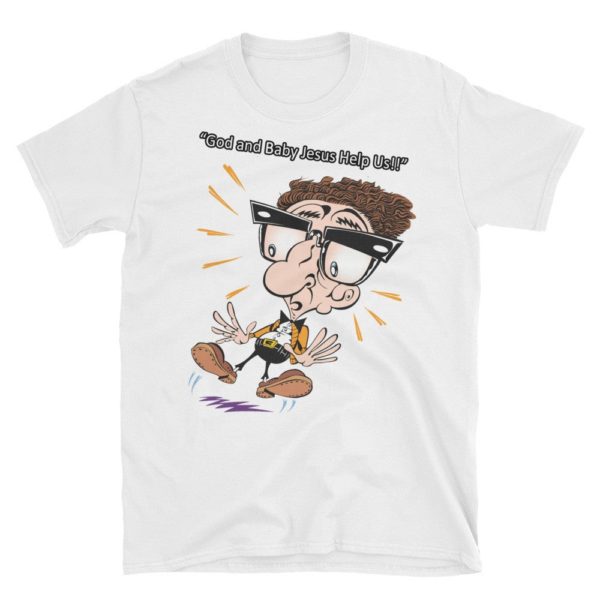 white "God and Baby Jesus Help Us!!" Sol Rosenberg T-shirt