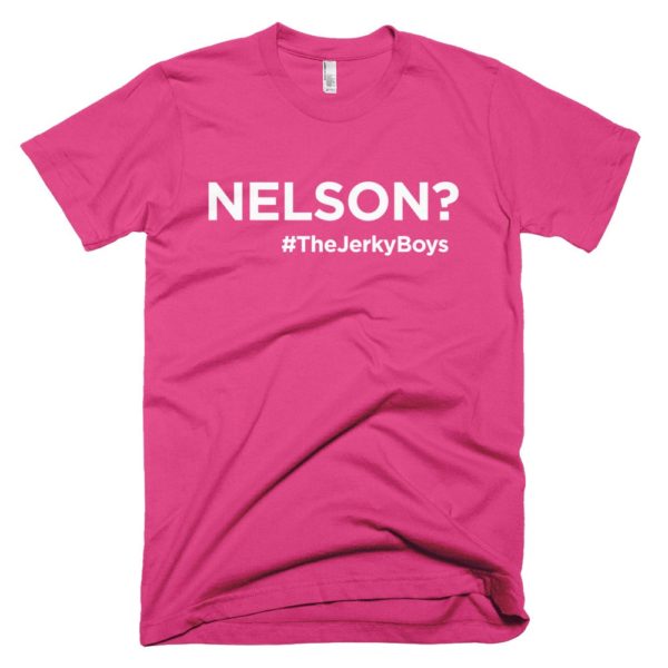 pink "Nelson?" Jerky Boys T-shirt