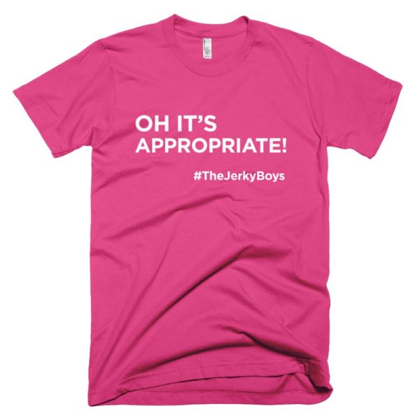 pink "oh it's appropriate!" t-shirt