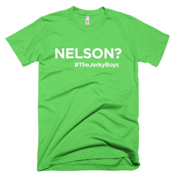 light green "Nelson?" Jerky Boys T-shirt