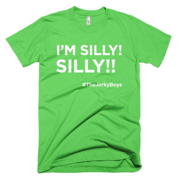 bright green I'm Silly! Silly!! jerky boys t-shirt