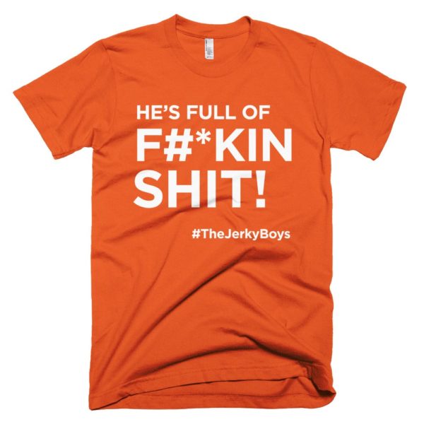 maroon "He's full of F#*kin Shit!" Jerky Boys T-shirt