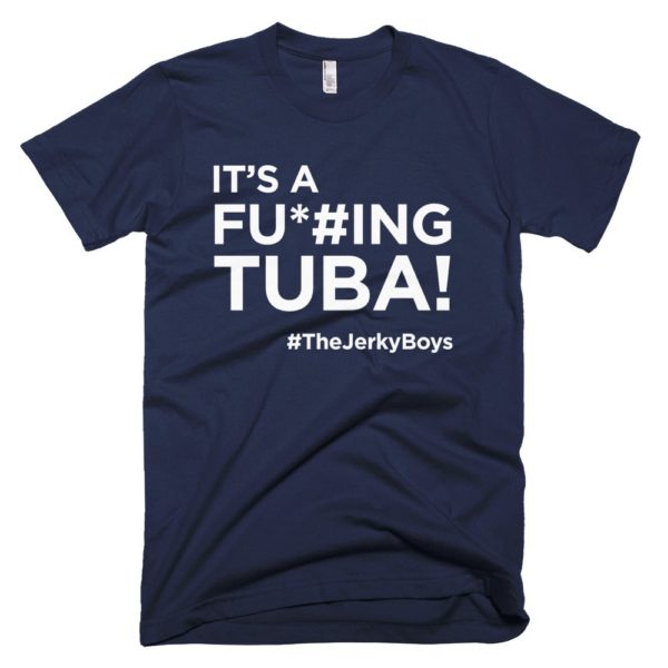 navy blue "It's a fucking Tuba!" Jerky Boys T-shirt