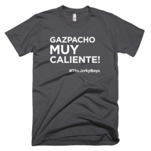 gray "Gazpacho muy caliente!" Jerky Boys T-shirt