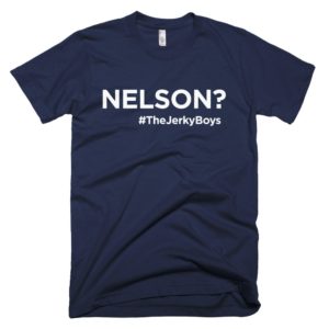 navy blue "Nelson?" Jerky Boys T-shirt