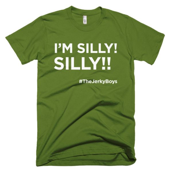 forest green I'm Silly! Silly!! jerky boys t-shirt