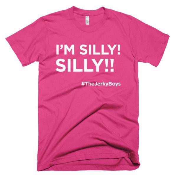 pink I'm Silly! Silly!! jerky boys t-shirt