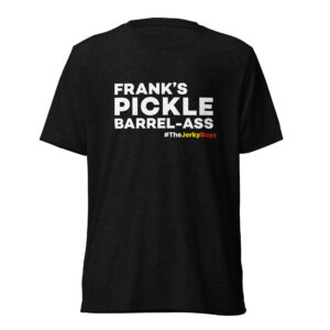 Frank's Pickle Barrel-Ass T-Shirt
