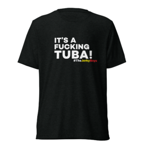 It's A Fucking Tuba! T-Shirt