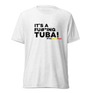 It's A Fu#*Ing Tuba!?T-Shirt