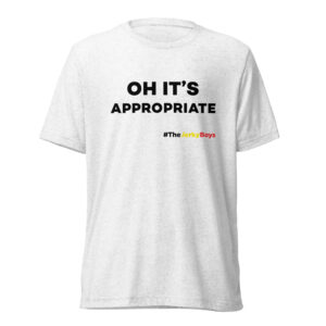 Oh It's Appropriate T-Shirt