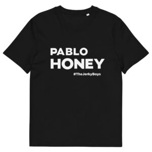Unisex Pablo Honey #The Jerky Boys T-Shirt