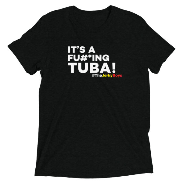IT'S A FU#*ING TUBA! | Short sleeve T-Shirt