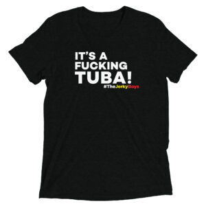 IT'S A FUCKING TUBA! | Short sleeve T-Shirt