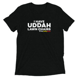 I HAVE UDDAH LAWN CHAIRS! Short sleeve t-shirt