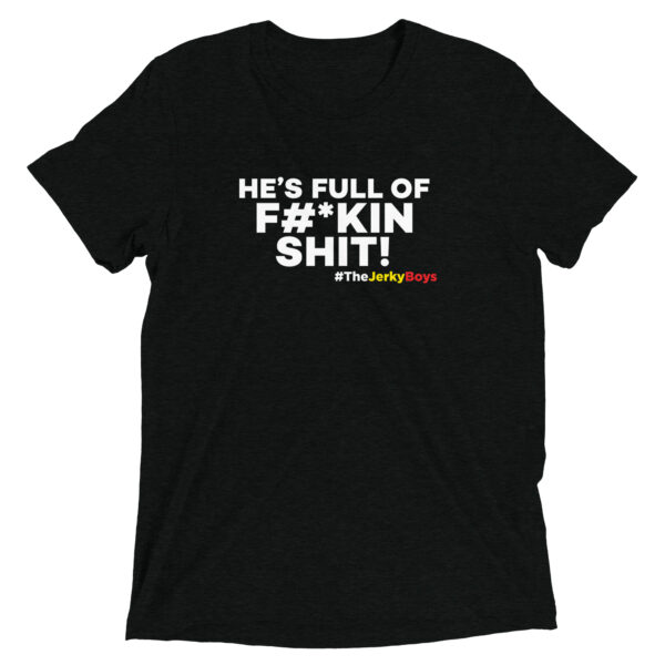 HE'S FULL OF F#*KIN SHIT! Short sleeve t-shirt