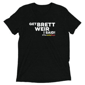GETT BRETT WEIR I SAID! Short sleeve t-shirt