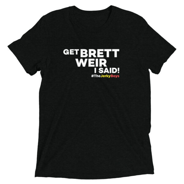 GETT BRETT WEIR I SAID! Short sleeve t-shirt