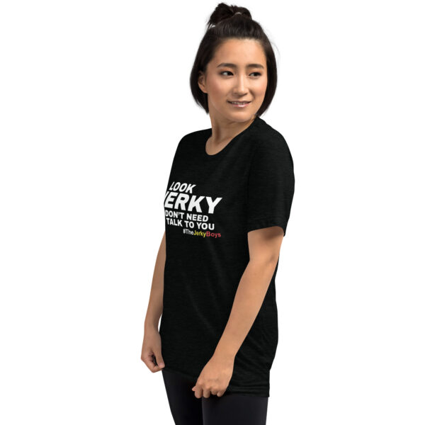 Look Jerky, I Don’t Need to Talk to You! Short Sleeve T-Shirt – Black - Image 3