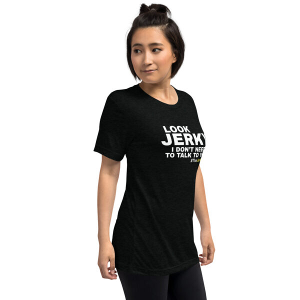 Look Jerky, I Don’t Need to Talk to You! Short Sleeve T-Shirt – Black - Image 5